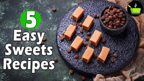 5 Easy Sweets Recipes | Quick & Easy Sweet Recipes | Instant Sweet Recipes | Indian Sweets