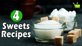 4 Easy Sweets Recipes | Quick & Easy Sweet Recipes | Instant Sweet Recipes | Indian Sweets