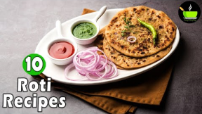 10 Roti Recipes | Best Indian Bread Recipes | Chapati Recipes | Paratha Recipes | Easy Dinner Recipe