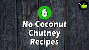 6 No Coconut Chutney Recipes | Indian Style Chutney Recipes | Chutney Recipes | Side Dish For Idli