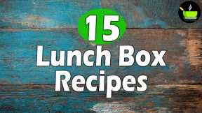 15 Quick & Easy Indian Lunch Box Recipes | Office Lunch Box Recipes | Indian Lunch Box Ideas