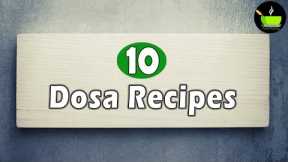 10 Unique Dosa Varieties | Easy South Indian Dosa Recipe | Healthy Dosa Recipe | Breakfast Recipes