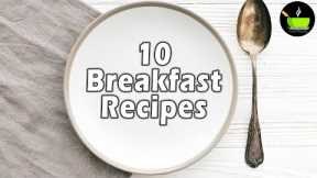 10 Breakfast Recipes Indian | Indian Breakfast Recipes | Healthy and Quick Breakfast Recipes