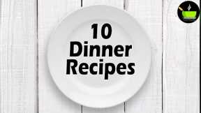 10 Dinner Recipes  | Easy Dinner Recipes | Indian Dinner Plan | Dinner Ideas | Simple Dinner Recipes