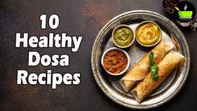 10 Healthy Dosa Recipes | High Protein Dosa Recipes | Healthy South Indian Breakfast Recipes | Dosa