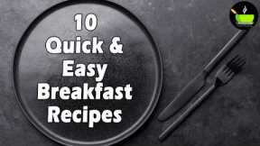 10 breakfast recipes | Quick & easy breakfast recipes | Instant breakfast recipes | Indian breakfast