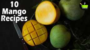 10 Best Mango Recipes | Easy Mango Recipes | Aam Recipes | Aam Indian Recipes | 10 Mango Recipes