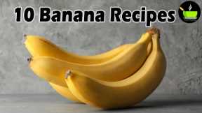 1 Banana 10 Yummy Recipes | Banana Recipes Indian | Snacks Recipes | Kids Recipes