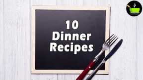 10 Dinner Recipes | Easy Dinner Recipes | Quick & Easy Dinner Ideas | Indian Dinner Recipes | Dinner
