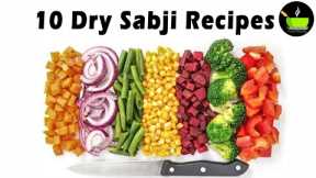 10 Easy Dry Sabzi Recipes | Sookhi Sabji | Indian Sabzi Recipe | Dry Vegetables Recipe | Veg Recipes