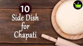 10 Side Dish Recipes For Chapati/Roti | Quick & Easy Dinner Recipes | Best Side Dish Recipes Indian