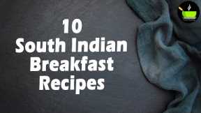10 South Indian Breakfast Recipes | Healthy Breakfast Recipes | Simple Breakfast Recipes | breakfast