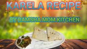 HOW TO MAKE delicious|| KARELA delicious||BY RAMSHA MOM KITCHEN #cook #cookingchannel #delicious