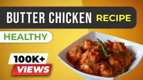 HEALTHY Butter Chicken | Indian Recipes for Weight Loss | BeerBiceps Chicken Makhani