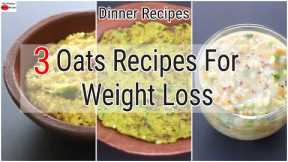 3 Healthy INSTANT Oats Recipes For Weight Loss - Oats Recipes For Dinner - Skinny Recipes