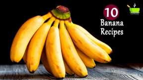 10 Banana Recipes | Banana Desserts | Recipes for Ripe and Overripe Bananas | Indian Banana Recipe