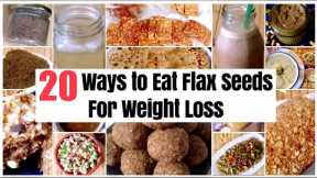 20 Ways to Cook & Eat Flax Seeds for Weight Loss | How to Use Flax Seeds | Recipes | In Hindi
