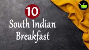 10 South Indian Breakfast Recipes | Quick & Easy Breakfast Recipes | Simple Breakfast Recipes