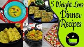 5 Weight Loss Dinner Recipe | Indian Dinner Recipes For Weight Loss | Meal Plan