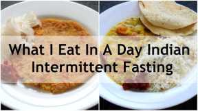 What I Eat In A Day Indian (Veg) - Intermittent Fasting - Healthy Meal Ideas For Weight Loss