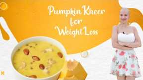 Pumpkin kheer for weight loss | Sweet kaddu recipes | Indian dessert recipe | Paneer diet by Richa