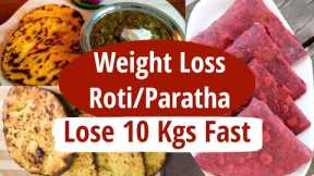 Weight Loss Roti/Paratha Recipes For Weight Loss | Breakfast/Lunch/Dinner | Lose Weight Fast
