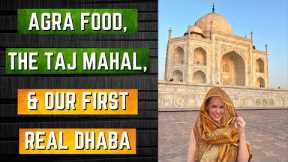 Agra food, the Taj Mahal and our first dhaba 🔥🔥 Indian food reaction