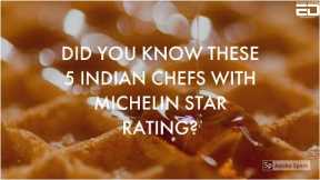 Did You Know These Indian Chefs With Michelin Star Rating?
