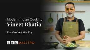 Vineet Bhatia - Keralan Veg Stir Fry - Modern Indian Cooking - BBC Maestro