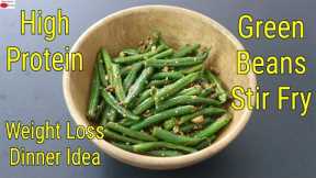 Green Beans Stir Fry For Weight Loss - 15 Minutes Healthy Dinner | High Protein - Skinny Recipes