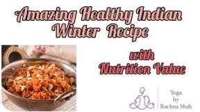 Amazing # Healthy Indian  #Winter Recipes with #Nutrition values ( Must Try) || Yoga by Rachna Shah