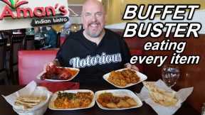 BUFFET BUSTER - I EAT ALL THE FOOD @ AMAN'S INDIAN BISTRO BUFFET