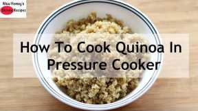 How To Cook Quinoa In Pressure Cooker - Quinoa Recipes For Weight Loss | Skinny Recipes