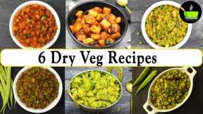 6 Sukhi Sabzi Recipes | 6 Dry Indian Vegetables | Veg Fry Recipes | Poriyal Recipes | 6 Sukhi Sabji
