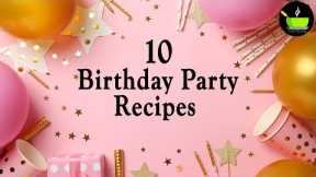 10 Birthday Party Recipes | Homemade snacks for birthday party indian | Kids Birthday Party Recipes