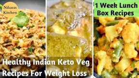 6 Healthy Indian Keto Friendly Veg Lunch/Dinner Recipes for Weight Loss
