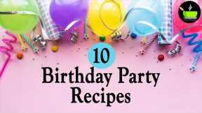 10 Birthday Party Recipes Menu Ideas | Indian Party Food Items | Birthday Party Recipes | Party
