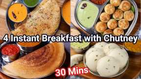 4 Instant Breakfast Recipes with Chutney - Under 30 Mins | Instant South Indian Breakfast Recipes