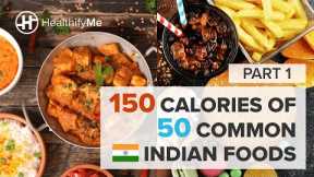 What 150 Calories Of 50 Common Indian Foods Look Like - Part 1 | Popular Indian Foods | HealthifyMe