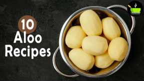 Top 10 Aloo Recipes | Easy Potato Recipes | Indian Aloo Recipes | Tasty Vegetarian Potato Recipes