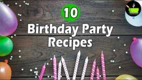 10 Indian Birthday Party recipes | Quick Snacks Recipe | Birthday Party Snacks | Easy Snacks Recipes