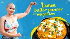 Weight loss lemon butter paneer recipe | Fat loss recipes | Indian diet plan by Richa Kharb
