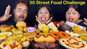 30 Street Food Challenge - Spicy Noodles, Fuchka, Spicy Momo, Pizza, Cake, Hotdog, Burger, Ice cream