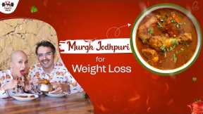 Murg Jhodpuri for Weight Loss | Rajasthani Chicken Recipes | Indian Diet by Richa Kharb