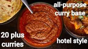 one curry base - 20 plus indian curry recipes | hotel style all-purpose curry base gravy recipe