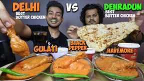 BEST BUTTER CHICKEN BATTLE MUKBANG | DELHI'S BEST BUTTER CHICKEN vs DEHRADUN'S BEST BUTTER CHICKEN