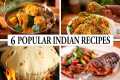 6 Popular Indian Recipes - The Art of 