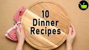 10 Easy Dinner Recipes | Dinner Ideas |  Indian Dinner Recipes & Ideas | Easy Dinner Ideas