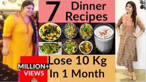 7 Dinner Recipes For Fast Weight Loss|Weight Loss Dinner Recipe InHindi|High Protein|Dr.Shikha Singh