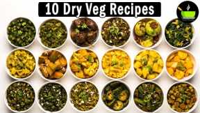 10 Quick & Easy Dry Sabzi Recipes | Poriyal Recipes | Indian Sukhi Sabzi Recipes | Dry Vege Recipes